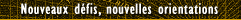 Nouveaux dfis, nouvelles orientations