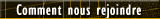 Comment nous rejoindre