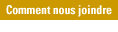 Comment nous joindre