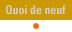 Quoi de neuf